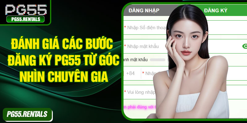 Đánh giá các bước đăng ký PG55 từ góc nhìn chuyên gia