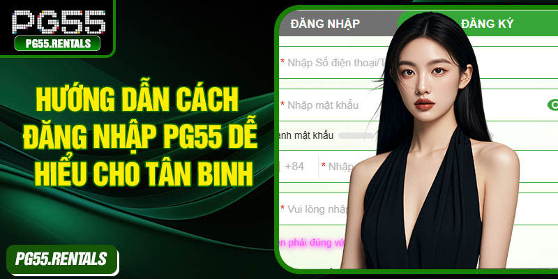 Hướng dẫn cách đăng nhập PG55 dễ hiểu cho tân binh