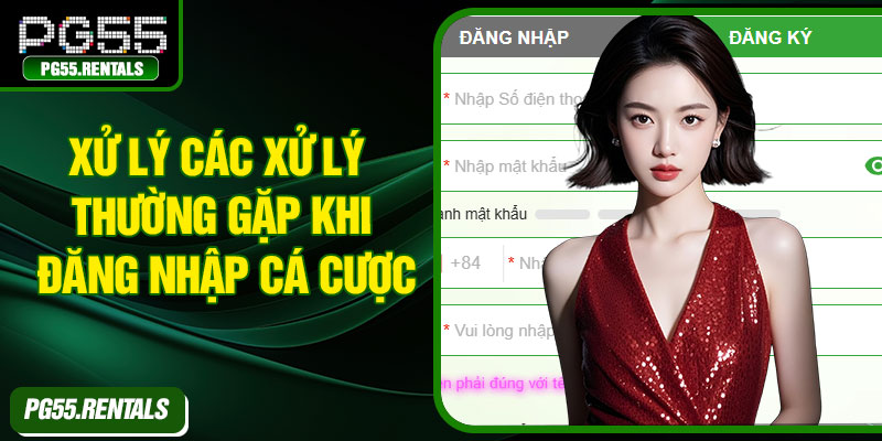 Xử lý các xử lý thường gặp khi đăng nhập cá cược