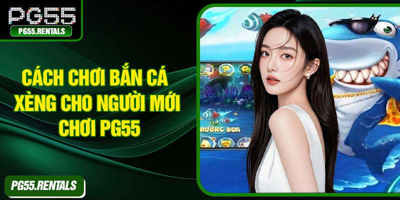 Cách chơi bắn cá xèng cho người mới chơi PG55