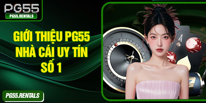 Giới thiệu PG55 nhà cái uy tín số 1