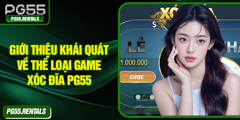 Giới thiệu khái quát về thể loại game xóc đĩa PG55