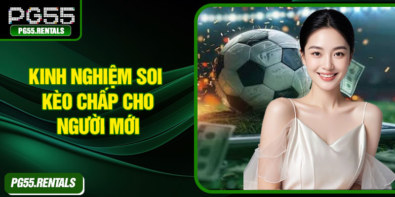 Kinh nghiệm soi kèo chấp cho người mới