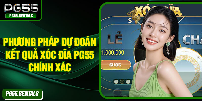 Phương pháp dự đoán kết quả xóc đĩa PG55 chính xác