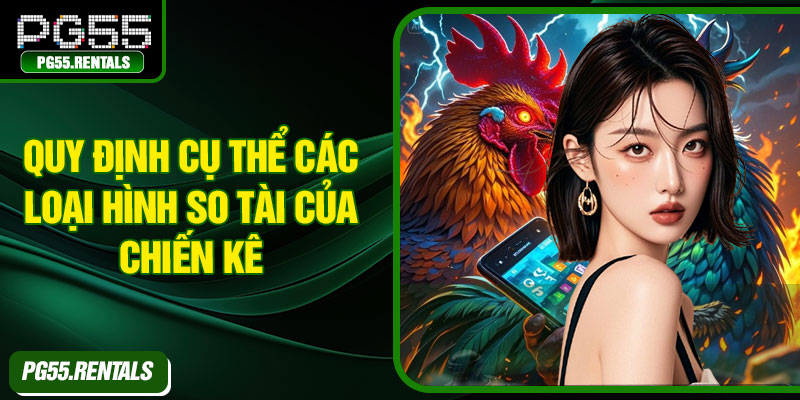Quy định cụ thể các loại hình so tài của chiến kê