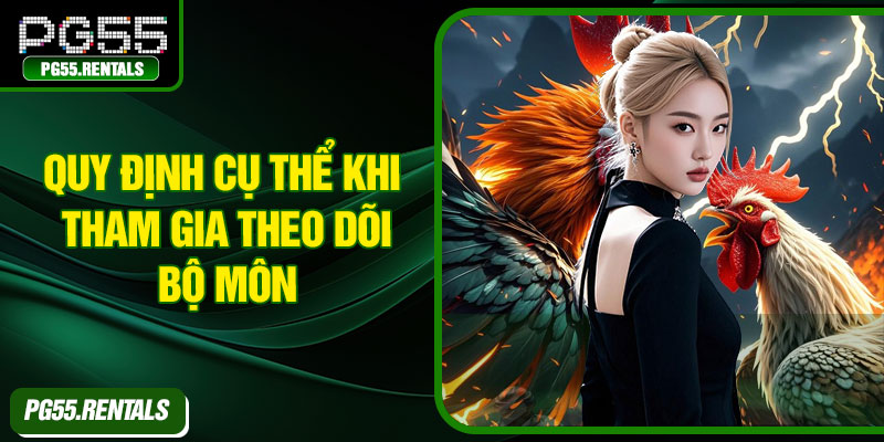 Quy định cụ thể khi tham gia theo dõi bộ môn