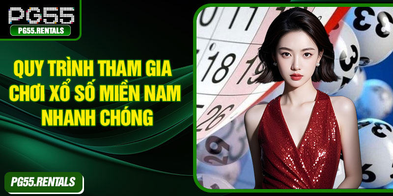 Quy trình tham gia chơi xổ số miền Nam nhanh chóng