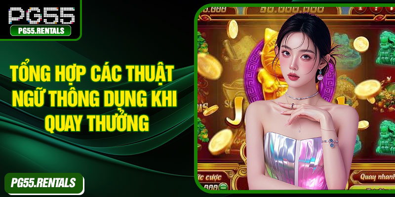 Tổng hợp các thuật ngữ thông dụng khi quay thưởng